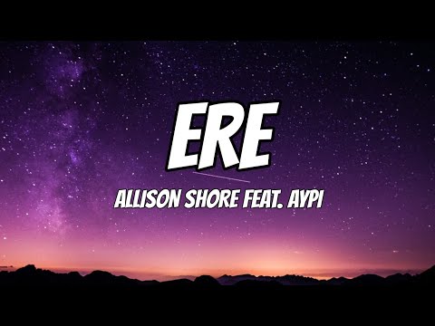 Allison Shore - ERE  feat. AYPI (Lyrics)