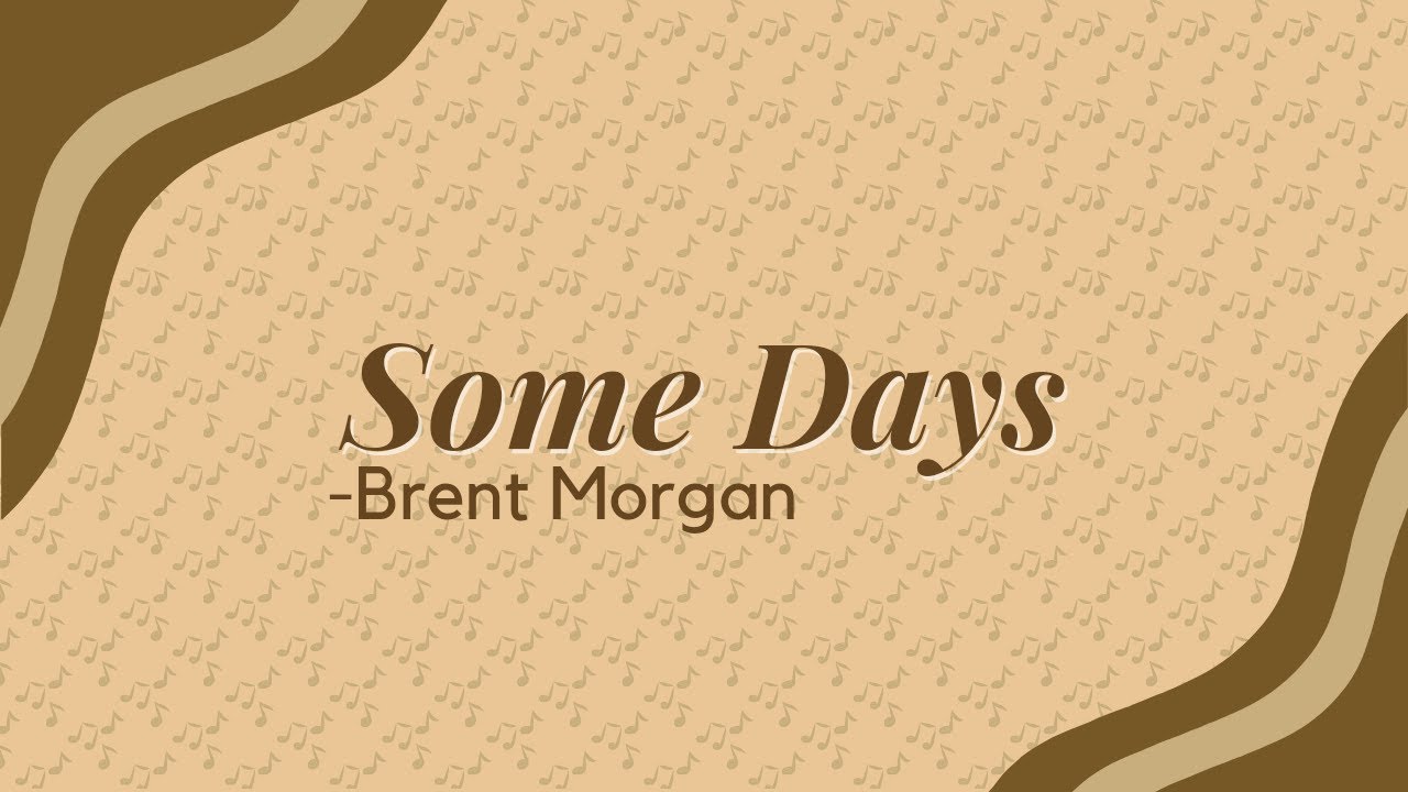 π¨π»βπ€Brent Morgan - Some Days (Lyrics)βπΆ π¨π»βπ€Brent Morgan - Some Days (Lyrics)βπΆ