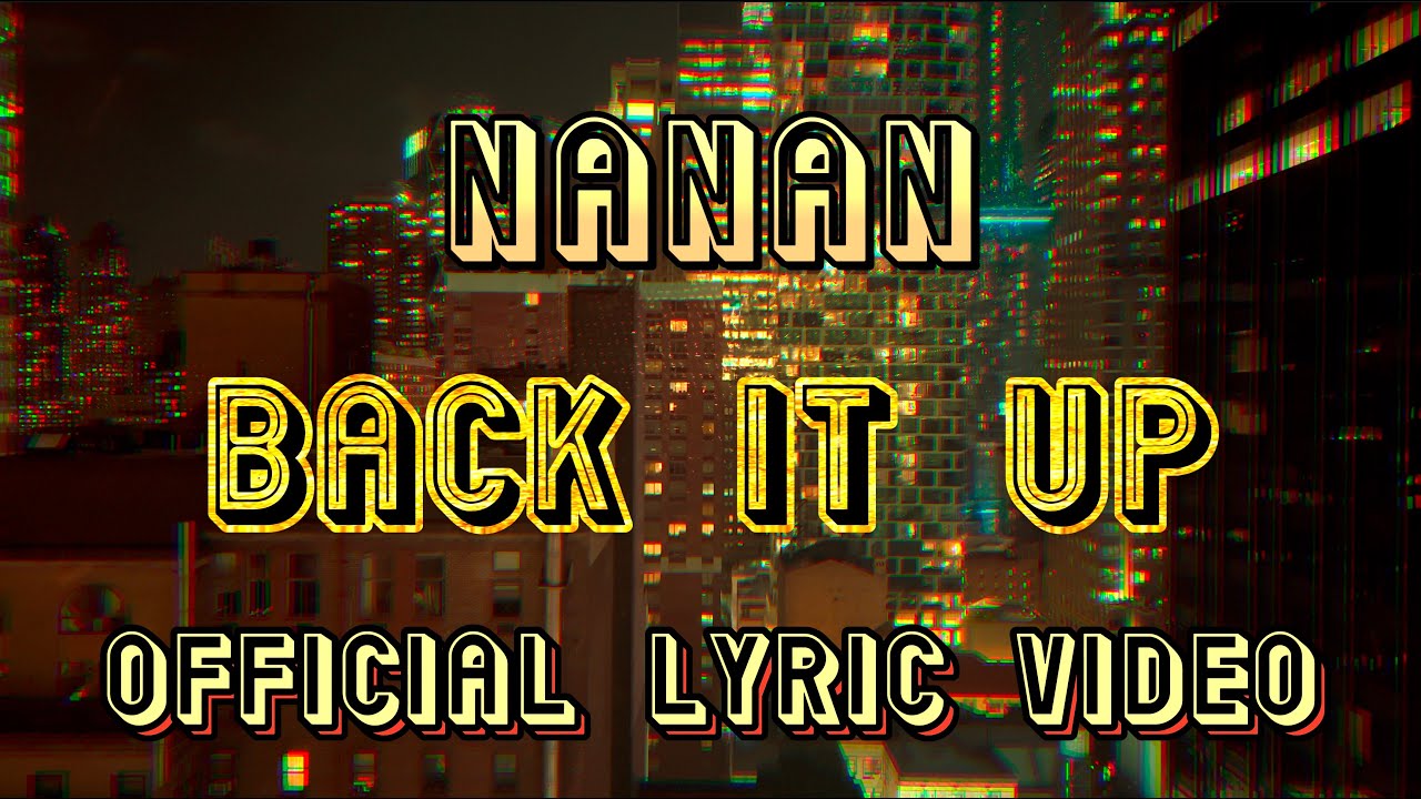Watch Nanan - Back It Up (Official Lyric Video) on YouTube Watch Nanan - Back It Up (Official Lyric Video) on YouTube