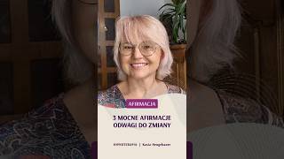 3 mocne afirmacje odwagi do zmiany