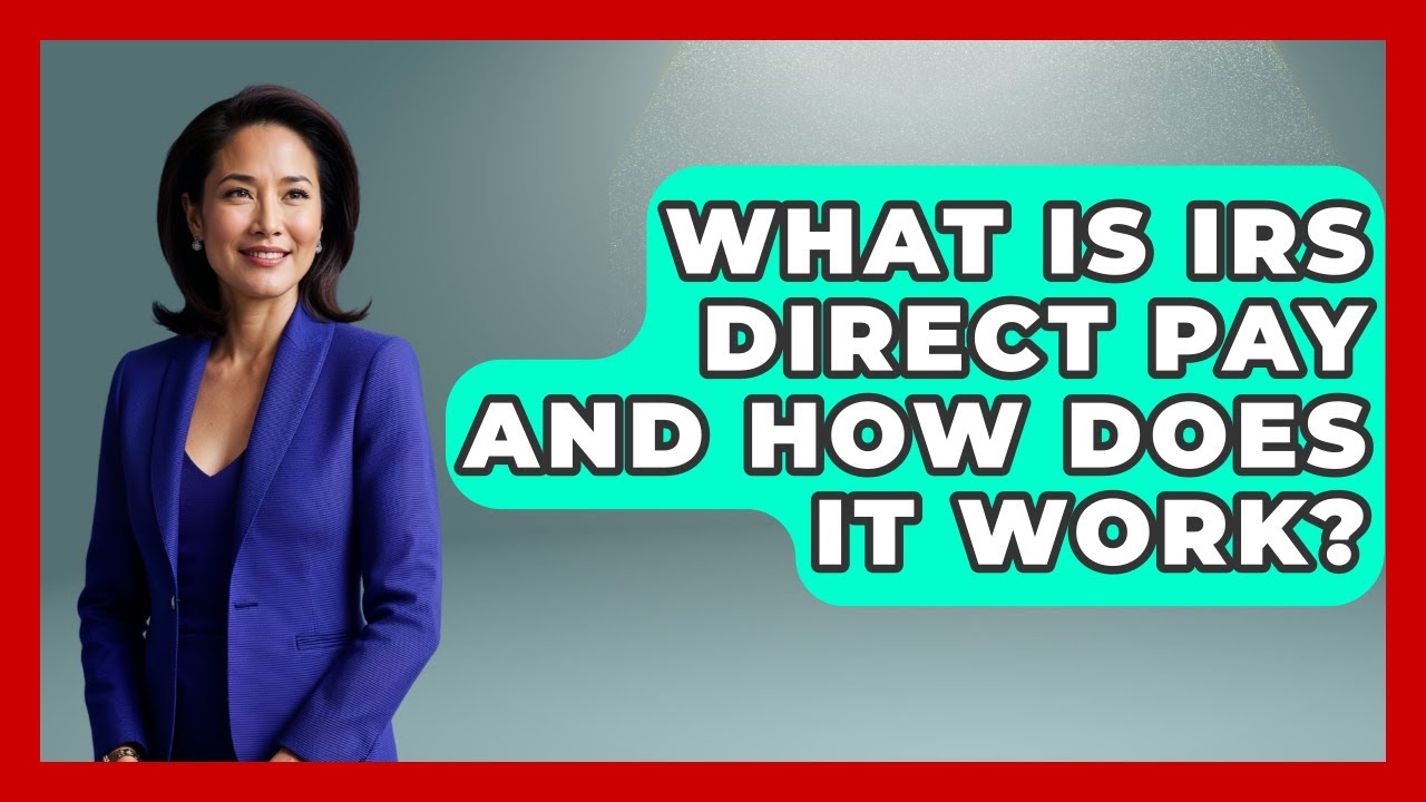 What Is IRS Direct Pay And How Does It Work? - Your Guide to Budgeting ...