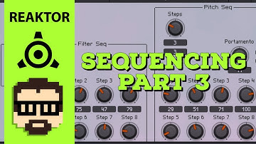 Reaktor 6 Sequencing Part 3 (of 3) - Asychronous Sequences & DAW Integration | Simon Hutchinson