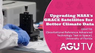 Upgrading NASA's GRACE Satellites for Better Climate Data – GRATTIS, University of Florida