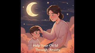 10 Gentle Ways to Help Your Child with Anxiety | Mindful Parenting Tips That Truly Work 🌙❤️