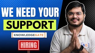 Knowledge Gate is HIRING !! | I Need Your Support  | Let's Make a Difference ️ | Off Campus Job