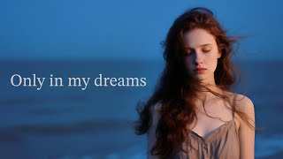 Only in My Dreams (Official Music Video) — Moon Drift Lofi | Sad Pop · Emotional Lofi