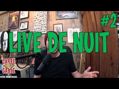 #164 | LIVE DE NUIT #2 | Le Carré de Sable de PB Rivard