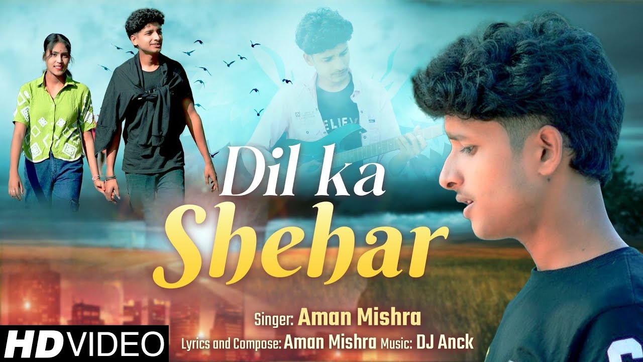 Dil Ka Shehar | Aman Mishra | Official Music Video | New Sad Song 2026 4K