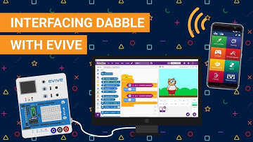 Interfacing Dabble with evive | What is Dabble, Pair it with evive, Program it using PictoBlox