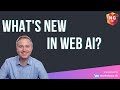 What's New in Web AI?