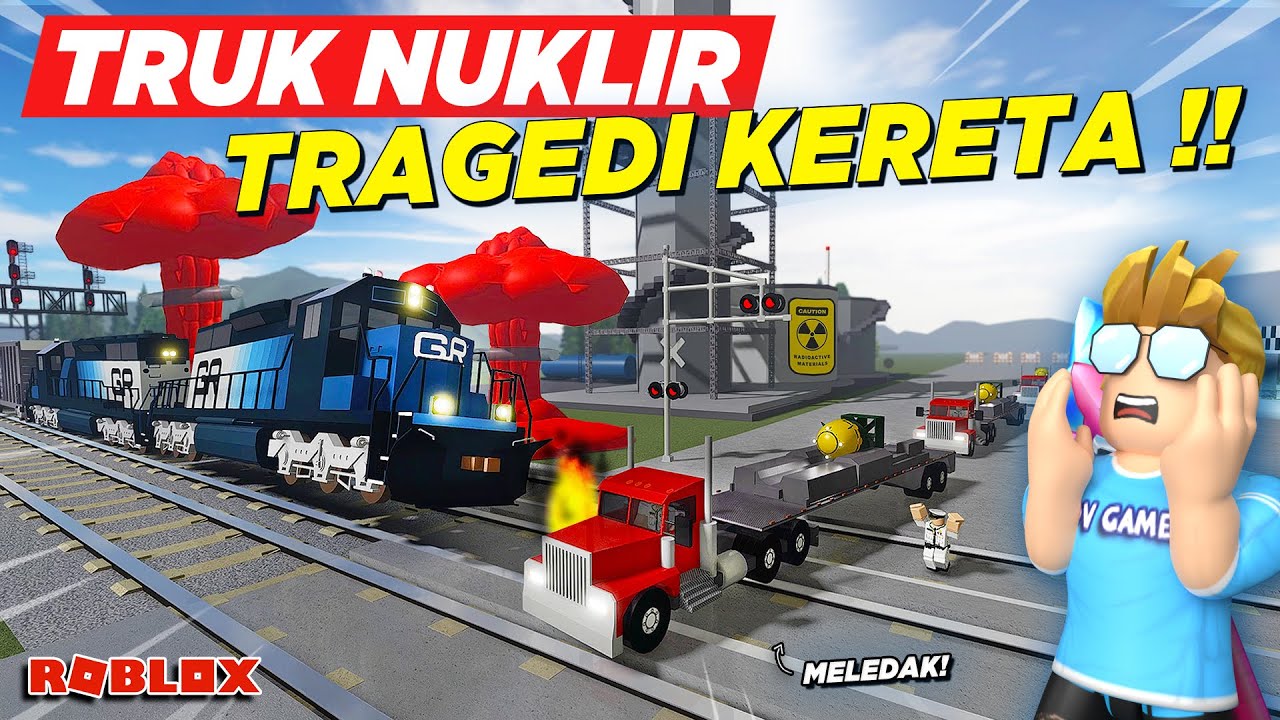 TRAGEDI TRUK NUKLIR RAKSASA TABRAK KERETA API SAMPE MELEDAK !! ROLEPLAY TRUK INDONESIA - Roblox
