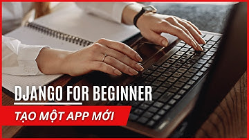 Django căn bản - Tạo một app mới
