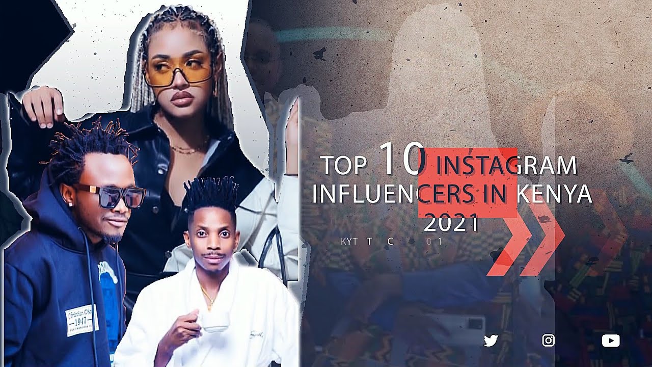 top 10 instagram influencers in Kenya (2021 KYTH TOP CHART)👀🔥 YouTube