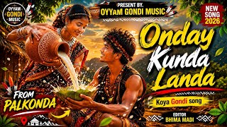 Onday Kunda Landa | New Koya Gondi Song 2026 | Adivasi Drinking Dence Song