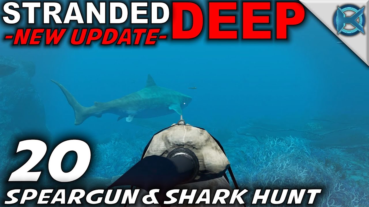 Stranded Deep -Ep. 20- "Update Speargun & Shark Hunt" -Let's Play ...
