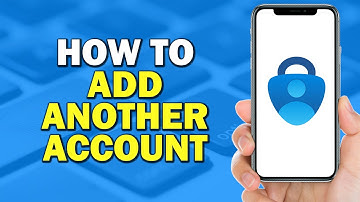 How To Add Another Account To Microsoft Authenticator (Easiest Way)
