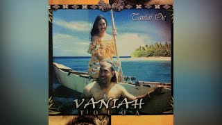 Vaniah Toloa - O Oe O Le Toa