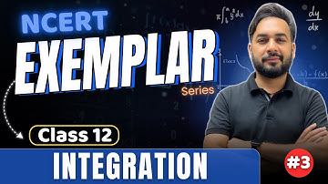 Integrals Chapter 7 Class 12 Maths | NCERT Exemplar Class 12 Maths Solutions | Integration (Part -3)