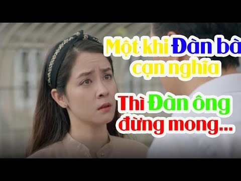 Video ✅ Một khi đàn bà đã cạn nghĩa thì đàn ông đừng mong... - youtube