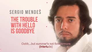 The Trouble With Hello is Goodbye | Sergio Mendes | Song and Lyrics