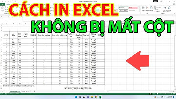 Cách In Excel Không Bị Mất Cột | Khắc Phục In Bị Mất Cột Trong Excel