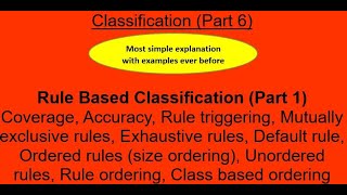 30. Rule Based Classification (Part 1): Mutually exclusive, Exhaustive, Ordered, Unordered rules