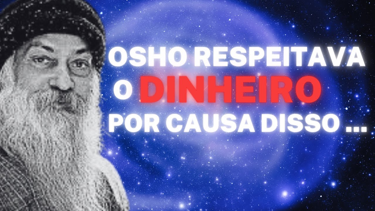 OSHO  - EU RESPEITO O DINHEIRO - OSHO DUBLADO