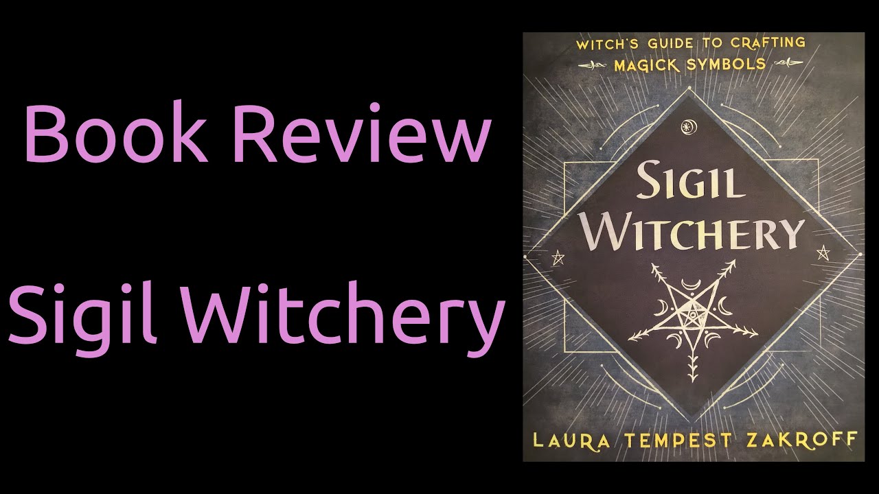 Book Review - Sigil Witchery: A Witch's Guide to Crafting Magick Symbols