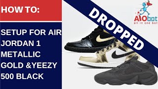 AIO Bot V2 - How to Setup for Air Jordan 1 Metallic Gold and Yeezy 500 Black