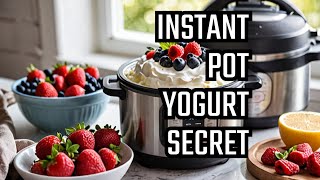 The Ultimate Guide to Homemade Yogurt in Instant Pot