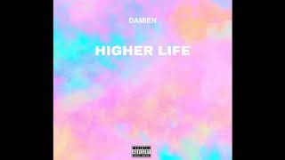 Damien - HIGHER LIFE (Official Audio)