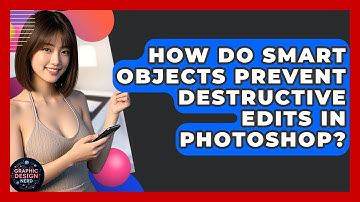 How Do Smart Objects Prevent Destructive Edits In Photoshop? - Graphic Design Nerd