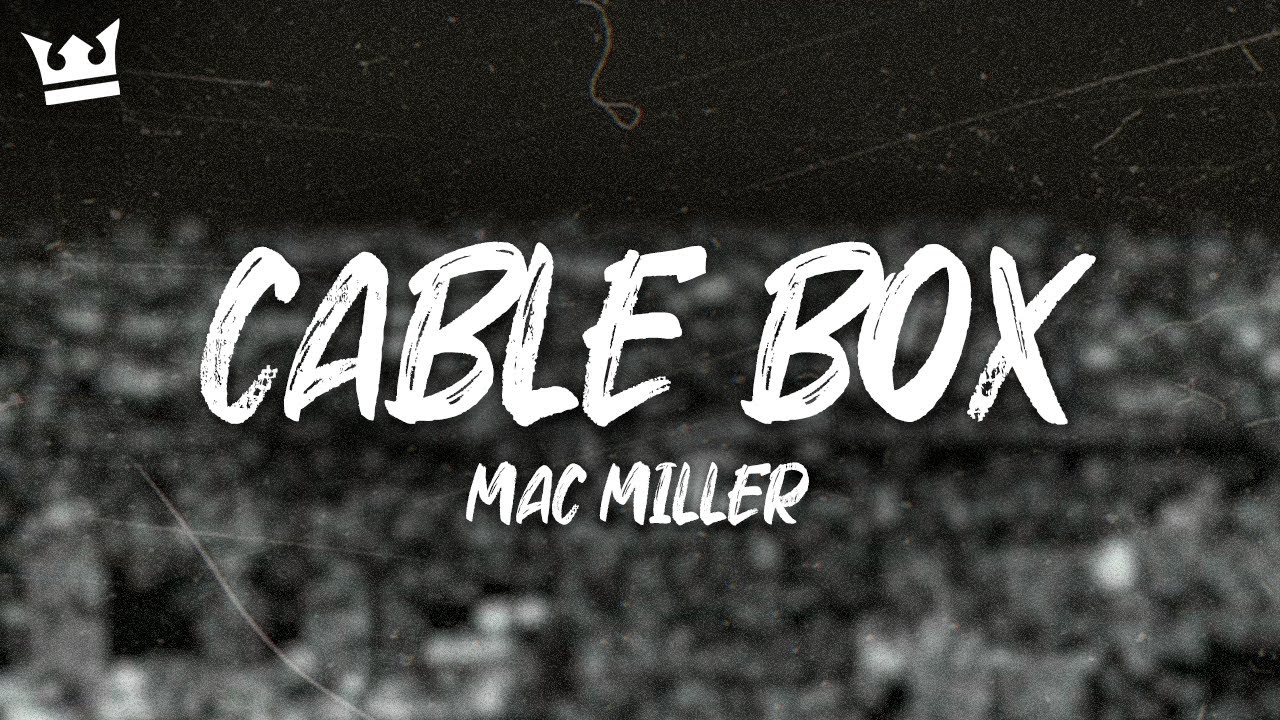 Mac Miller - Cable Box (Lyrics)