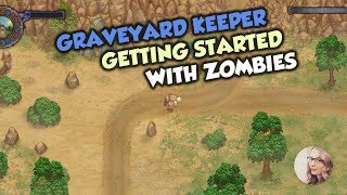 Graveyard Keeper: Getting Started with Zombies