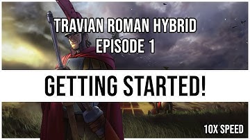 (10X) Travian Roman Hybrid Episode 1 - GETTING STARTED!