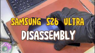 Samsung S26 Ultra Complete Teardown (FULL Disassembly) | Real Technician First-Person Repair Guide