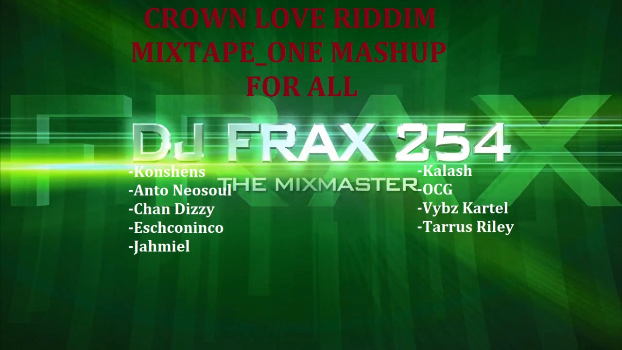 CROWN LOVE RIDDIM DJ FRAX 254 YouTube