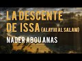 LA DESCENTE DE ISSA (ALAYHI AL SALAM) - NADER ABOU ANAS