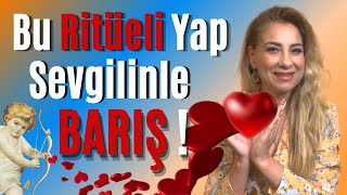 Bu Ritüeli Yap Sevgilinle Barış I Ritüeller