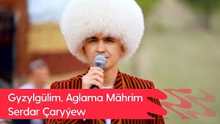 Serdar Charyyew - Gyzylgulim, Aglama Mahrim | 2023 Resimi