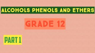 #ALCOHOLS PHENOLS AND ETHERS#GRADE 12#PART 1#