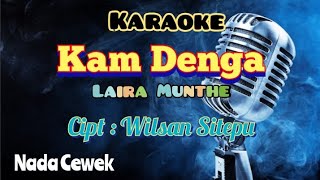 KAM DENGA | KARAOKE TERBARU | LAGU KARO | NADA CEWEK