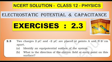 NCERT SOLUTION |CLASS 12 PHYSICS |ELECTROSTATIC POTENTIAL & CAPACITANCE |EXERCISES 2.3 CBSE NEET JEE