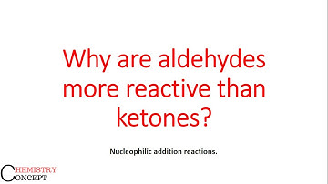 Why are aldehydes more reactive than ketones?