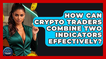 How Can Crypto Traders Combine Two Indicators Effectively? - Crypto Trading Strategists