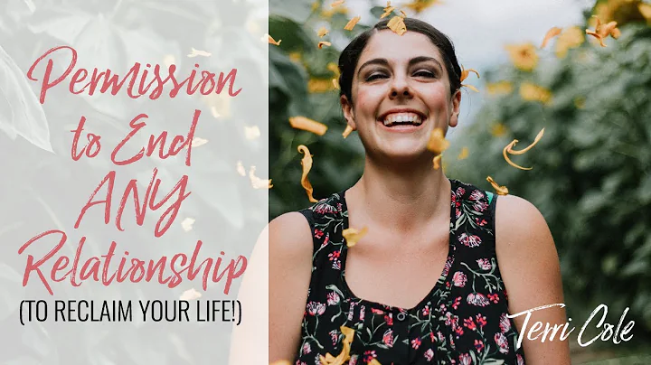 Permission to End ANY Relationship (To reclaim you...