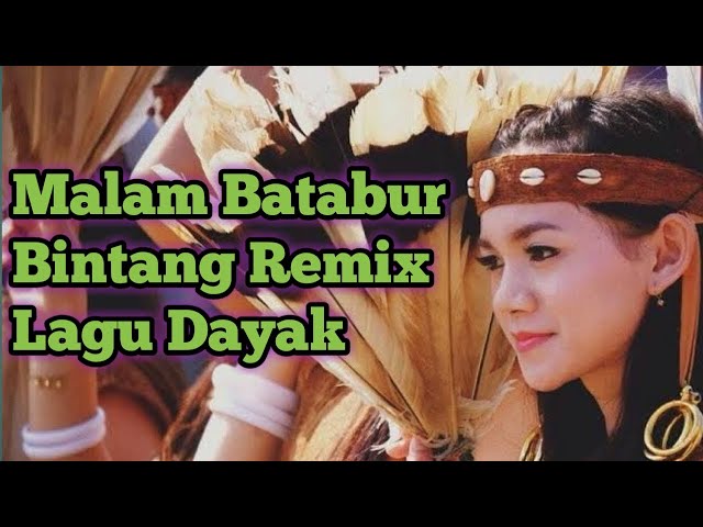 Malam Batabur Bintang Dj Remix Lagu Dayak Kanayant terbaru 2020 ( By Jhoni Ibanez remix ) class=