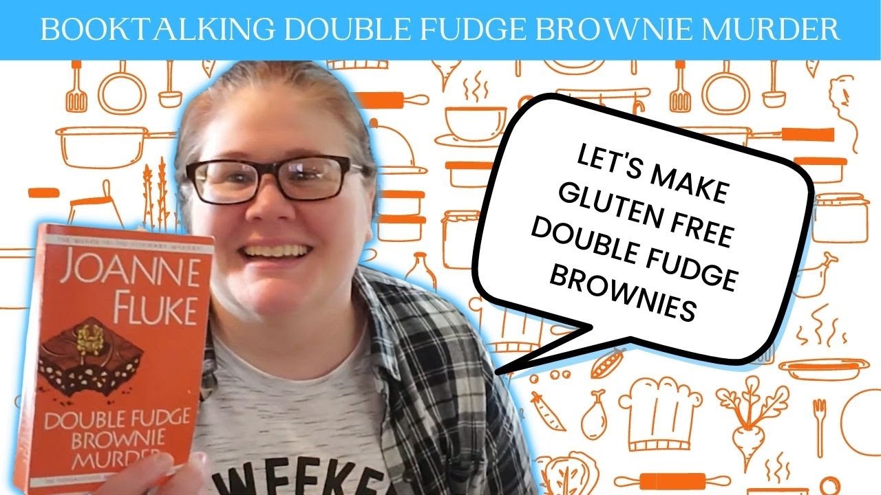 Booktalks & Baking Baking Double Fudge Brownies Joanne Fluke's