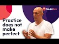 Practice does not make perfect