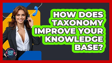 How Does Taxonomy Improve Your Knowledge Base? - Customer Support Coach